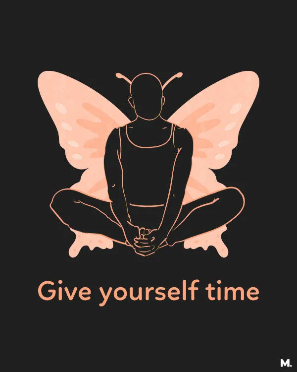 Give yourself time printed t shirts