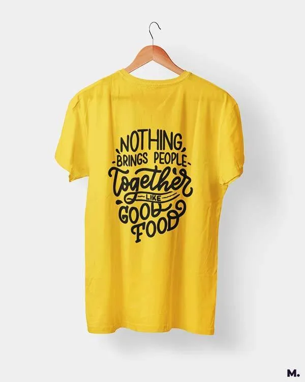 Good food brings us together printed t shirts