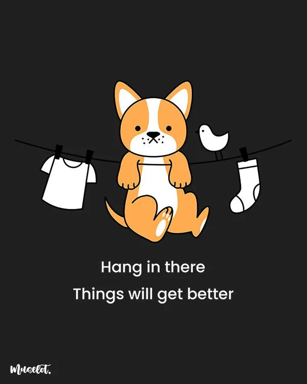 Hang in there printed t shirts