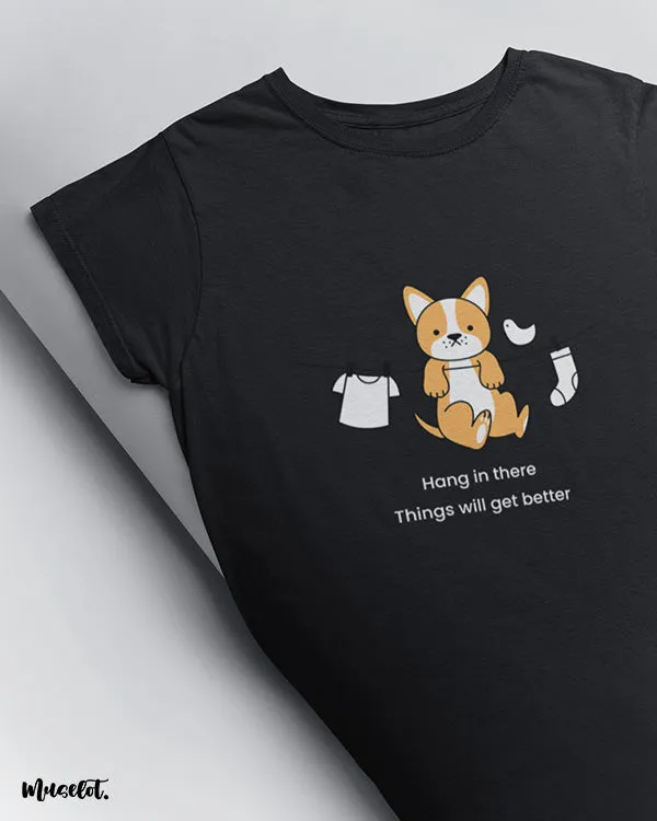 Hang in there printed t shirts