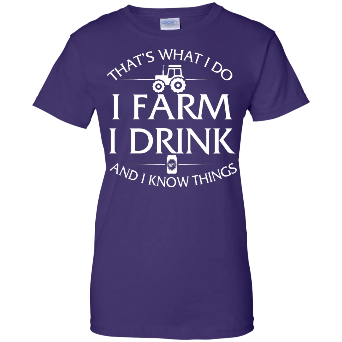 I Farm I Drink and I Know things Farmer shirts