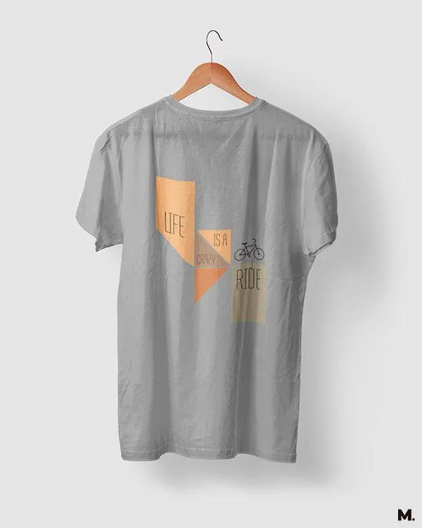 Life is a crazy ride printed t shirts