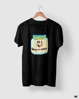 Love is reliving childhood printed t shirts