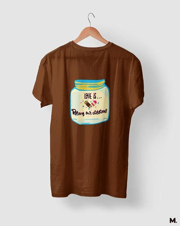 Love is reliving childhood printed t shirts