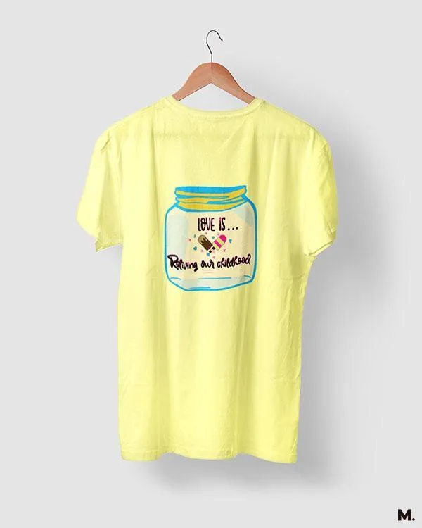 Love is reliving childhood printed t shirts