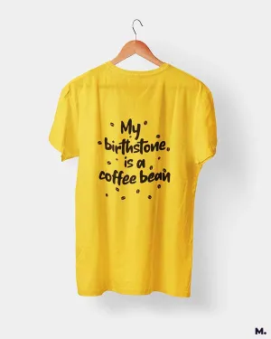 My birthstone is coffee bean printed t shirts