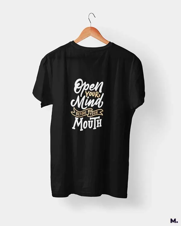 Open your mind before, mouth printed t shirts