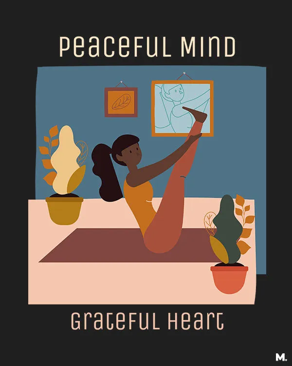 Peaceful mind, grateful heart printed t shirts