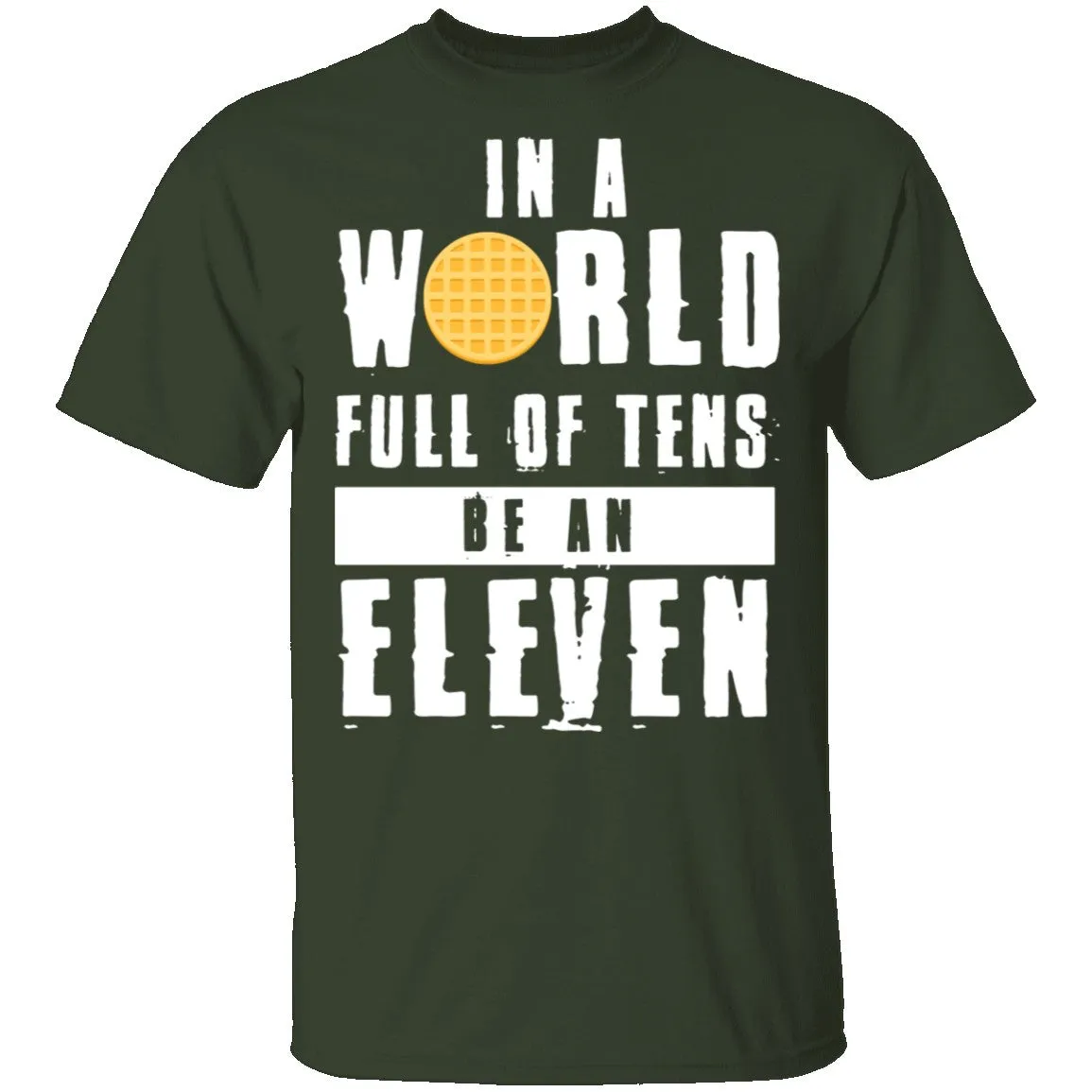 Stranger Things In a World Full of Tens be an Eleven T-Shirt