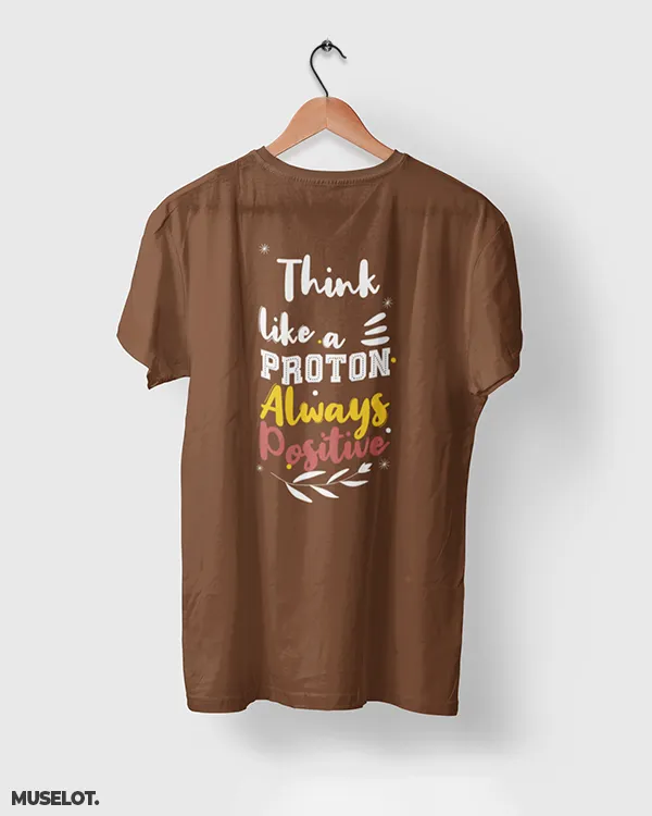 Think like a proton printed t shirts