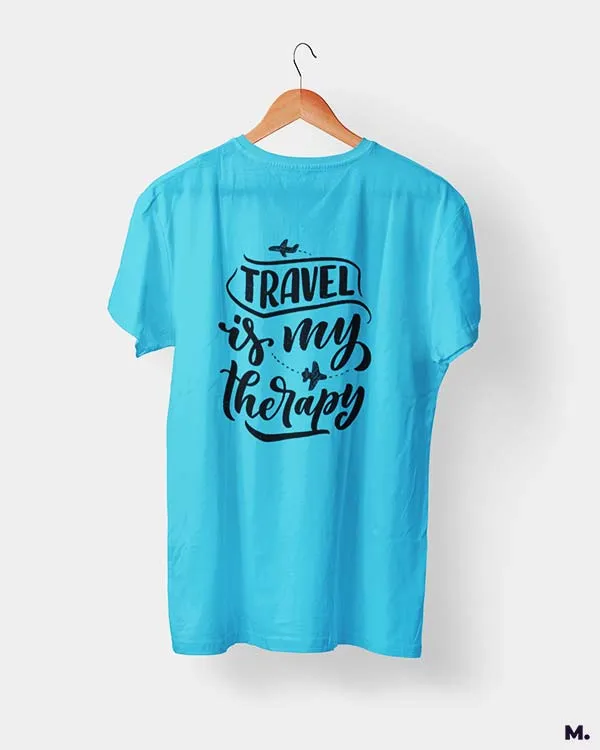 Travel is my therapy printed t shirts