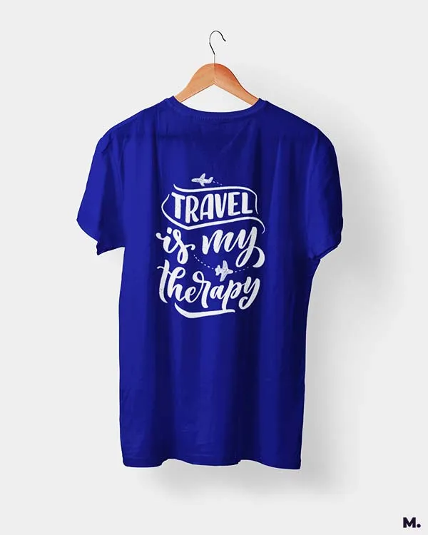 Travel is my therapy printed t shirts